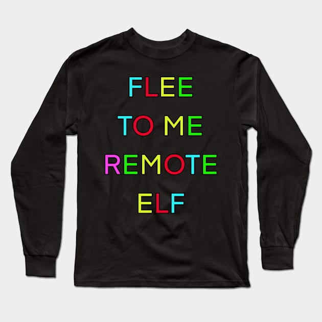 FLEE TO ME REMOTE ELF PALINDROME Long Sleeve T-Shirt by sailorsam1805